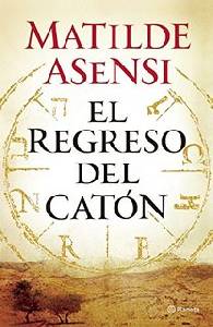 Matilde Asensi: "El regreso del Catón"