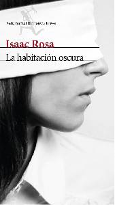 El blog de Juan Carlos: "La habitación oscura" de Isaac Rosa