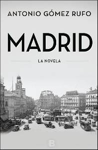 El blog de Juan Carlos: "Madrid. La novela" de Antonio Gómez Rufo