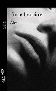 El blog de Juan Carlos: "Alex" (Trilogía Verhoeven II). Pierre Lemaitre: