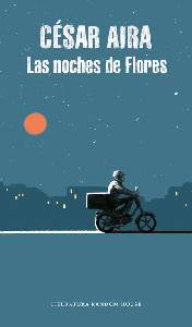 El blog de Juan Carlos: César Aira: "Las noches de Flores"