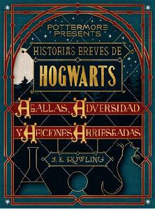 Pensamientos Libres: Reseña: Historias breves de Hogwarts: Agallas, adversidad y aficiones arriesgadas.