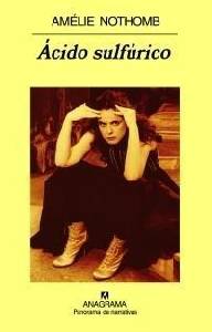 Pensamientos Libres: Reseña Ácido Sulfúrico de Amélie Nothomb