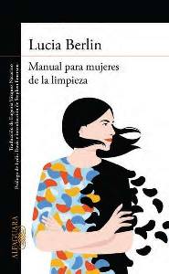 El blog de Juan Carlos: "Manual para mujeres de la limpieza" de Lucia Berlin