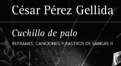 El blog de Juan Carlos: César Pérez Gellida: "Cuchillo de palo"