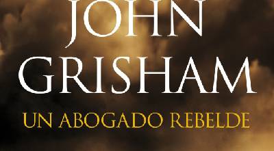 El blog de Juan Carlos: John Grisham: "Un abogado rebelde"
