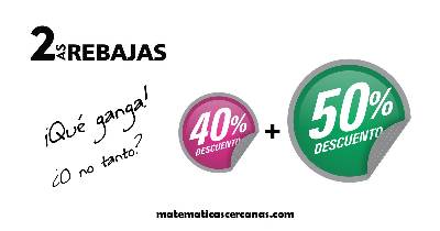 Segundas rebajas... ¡Qué ganga! ¿O no tanto? - Porcentajes encadenados