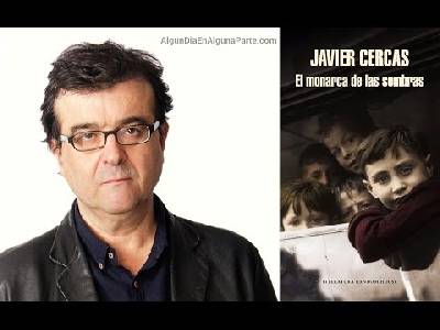 El blog de Juan Carlos: Javier Cercas: "El monarca de las sombras"