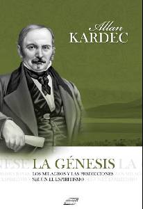 El Libro "La Génesis, los Milagros y las Predicciones según el Espiritismo" de Allan Kardec