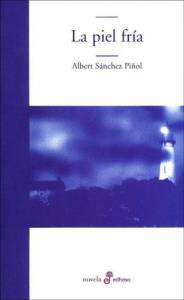 Reseña literaria: La piel fría - Albert Sánchez Piñol, ed. Edhasa-