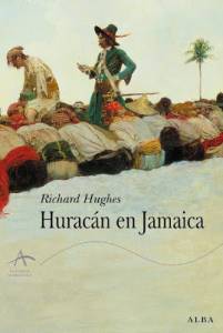Reseña literaria: Huracán en Jamaica -Richard Hughes, Alba Editorial-