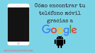 Cómo encontrar mi teléfono Android ⋆ Maria en la red