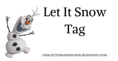 Let It Snow: Tag | Es injusto que aún no haya visto nieve de verdad - Una Lectora en Apuros