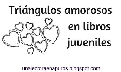 Porqué los triángulos amorosos hacen la vida de los lectores miserable - Una Lectora en Apuros