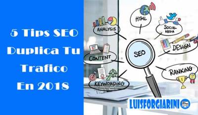 Tips SEO para duplicar tu tráfico en 2018 - LuisForgiariniBlog #SEO
