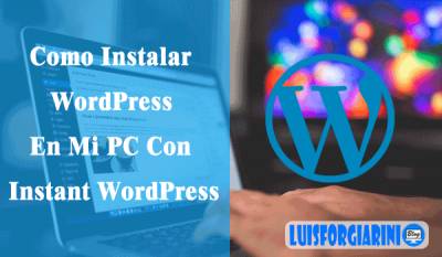 Como instalar #WordPress localmente en tu PC con Instant WordPress - LuisForgiariniBlog
