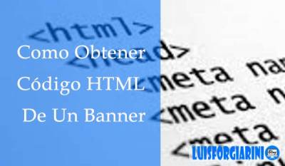 Como conseguir el codigo HTML de un Banner - LuisForgiariniBlog