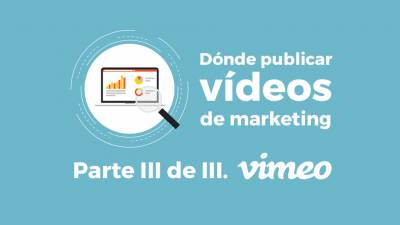 Publicar vídeos de marketing en Vimeo: Pros y Contras (y III) - Streamyng