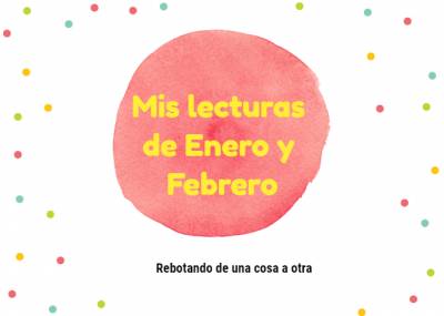 Leyendo nº 15: Enero y Febrero de 2018