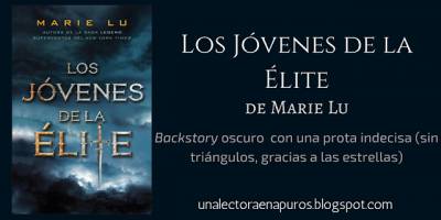 Los Jóvenes de la Élite, de Marie Lu | Historia oscura con una prota indecisa