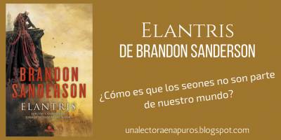 Elantris, de Brandon Sanderson | ¿Cómo es que los seones no son parte de nuestro mundo? - Una Lectora en Apuros