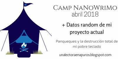 Camp NaNoWriMo Abril 2018 + Datos random de mi proyecto actual | Panqueques y destrucción total de mi pobre teclado