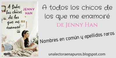 A todos los chicos de los que me enamoré, de Jenny Han | Nombres en común y apellidos raros