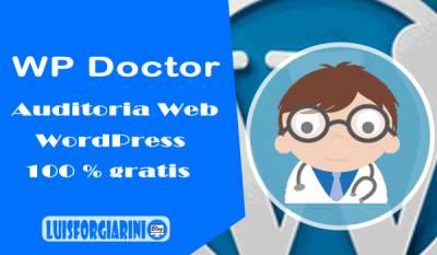 Cómo hacer una auditoría de tu #WordPress 100% gratis con WP Doctor - LuisForgiariniBlog