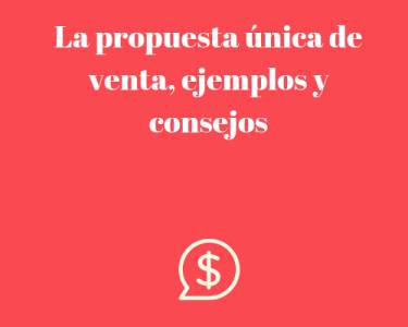 La propuesta única de venta, ejemplos y consejos