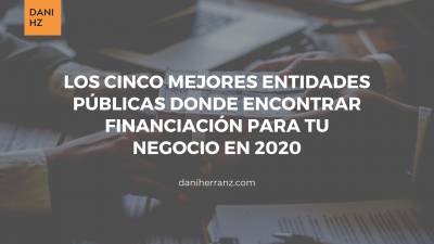 Financiación para empresas en 2020. Descubre Quién te la concede