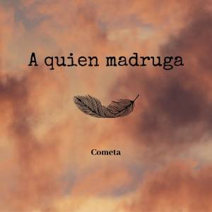 Microcuento: 'A quien Madruga'