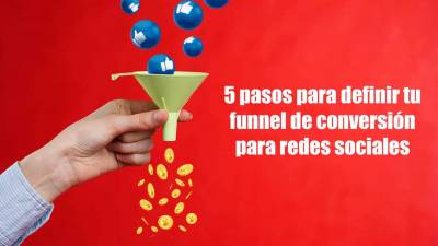 5 Pasos para definir tu funnel de conversión en redes sociales