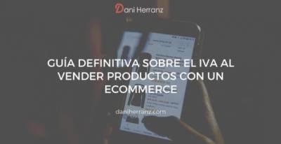 Guía definitiva de IVA para la venta productos con un Ecommerce