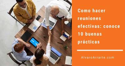 Como hacer reuniones efectivas: conoce 10 buenas prácticas