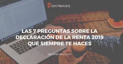 Las siete preguntas sobre la Declaración de la Renta 2019 que siempre te haces