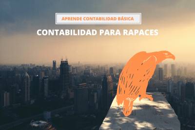 Contabilidad para Rapaces Capítulo 1: Conceptos contables básicos