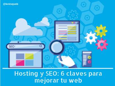 Hosting y SEO: 6 puntos clave para mejorar tu web - Una Experiencia 2.0