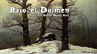 Bajo el Dolmen: Desvaríos