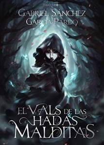 Reseña El Vals de las Hadas Malditas, de Gabriel Sánchez García-Pardo