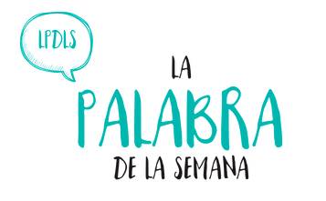 La Palabra de la Semana #19 – #LPDLS