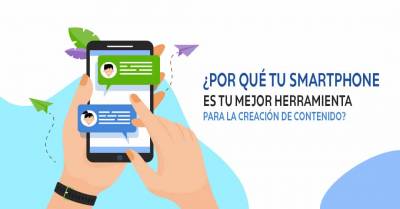 ¿Por qué tu Smartphone es tu mejor herramienta para la creación de contenido?