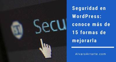 Seguridad en WordPress: conoce más de 15 formas de mejorarla