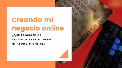 ¿Qué epígrafe de Hacienda escoger para mi negocio online?
