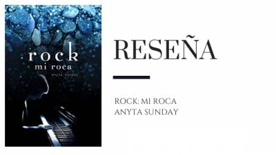 Reseña: Rock, mi roca de Anyta Sunday - Pirra Smith