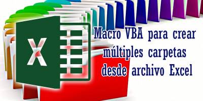 Macro VBA para crear multiples carpetas desde un archivo Excel