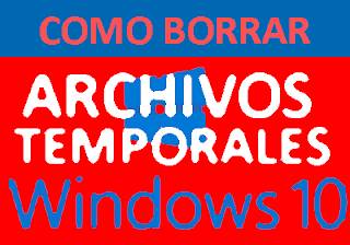 Cómo eliminar archivos temporales en WINDOWS 10