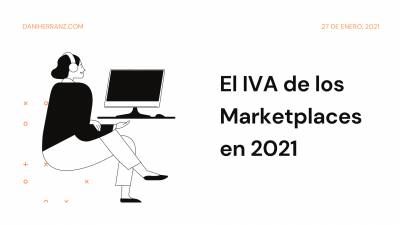 El IVA de los Marketplaces en 2021 | Dani Herranz