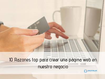 10 Razones top para crear una página web en nuestro negocio
