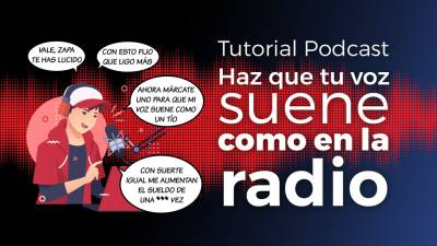 Haz sonar tu voz como en la radio en tus podcasts [TUTORIAL]