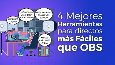 4 Mejores Herramientas para Directos (más fáciles que OBS)